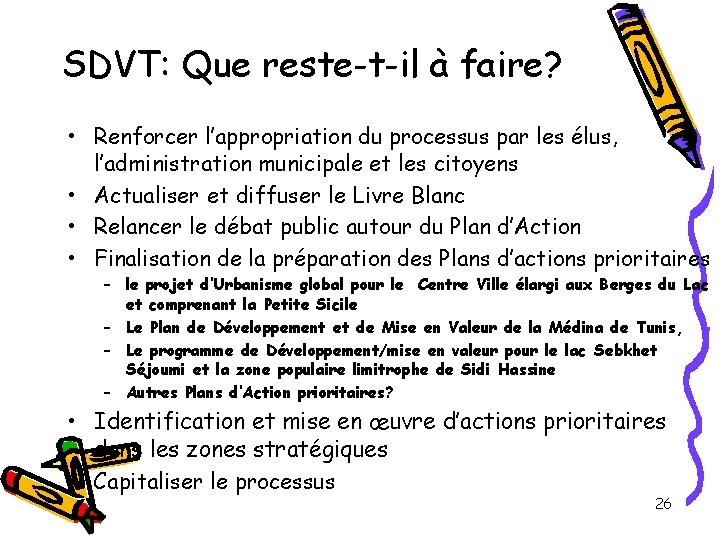 SDVT: Que reste-t-il à faire? • Renforcer l’appropriation du processus par les élus, l’administration