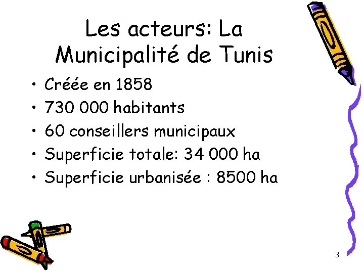 Les acteurs: La Municipalité de Tunis • • • Créée en 1858 730 000