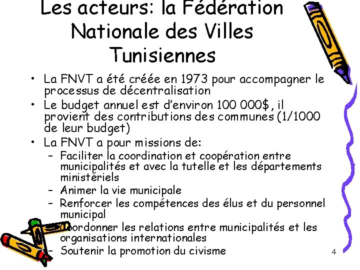 Les acteurs: la Fédération Nationale des Villes Tunisiennes • La FNVT a été créée