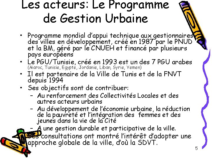 Les acteurs: Le Programme de Gestion Urbaine • Programme mondial d’appui technique aux gestionnaires