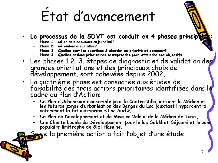État d’avancement • Le processus de la SDVT est conduit en 4 phases principales: