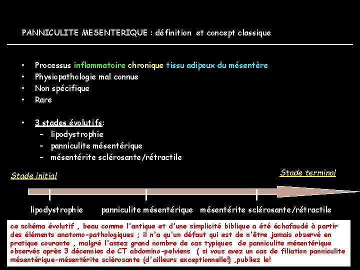 PANNICULITE MESENTERIQUE : définition et concept classique • • Processus inflammatoire chronique tissu adipeux