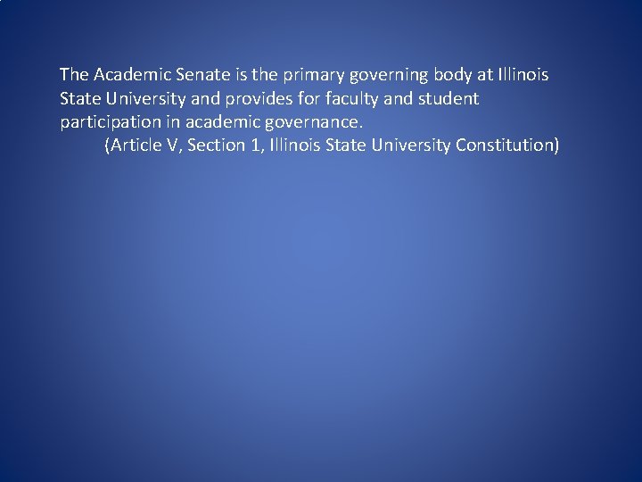 The Academic Senate is the primary governing body at Illinois State University and provides