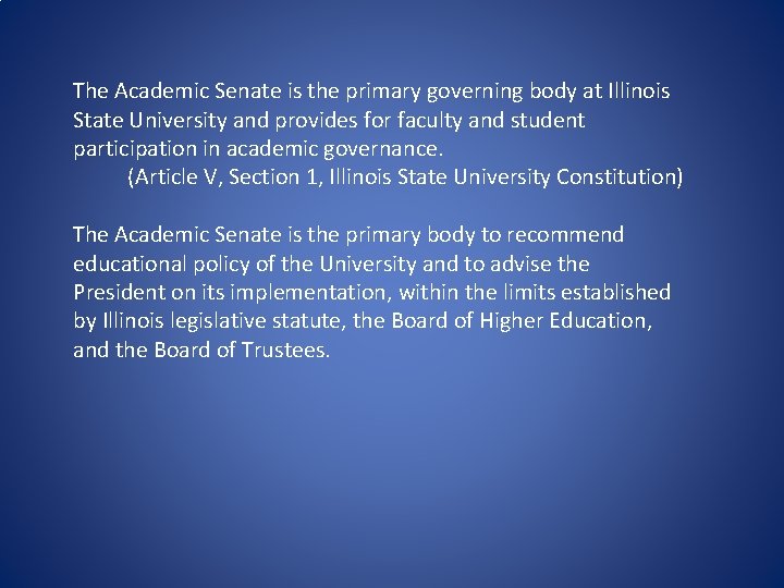 The Academic Senate is the primary governing body at Illinois State University and provides