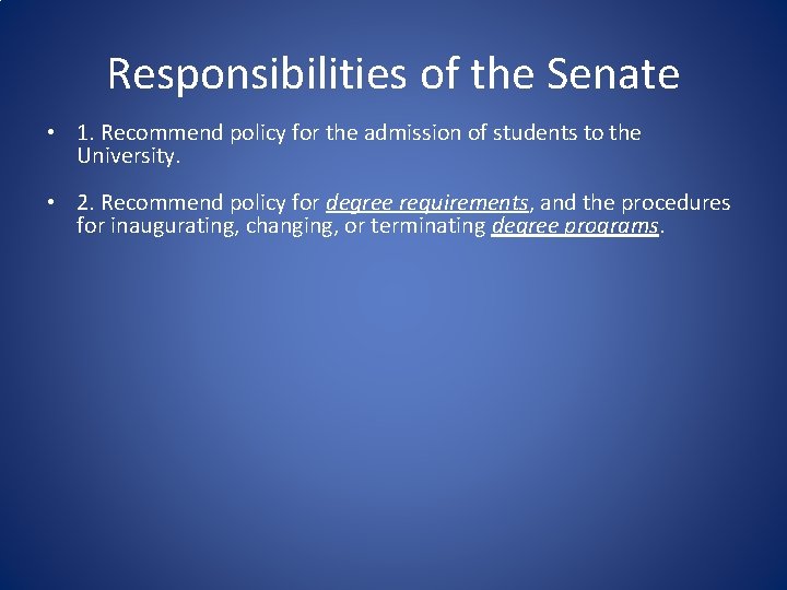 Responsibilities of the Senate • 1. Recommend policy for the admission of students to