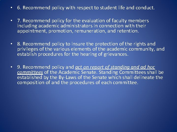  • 6. Recommend policy with respect to student life and conduct. • 7.