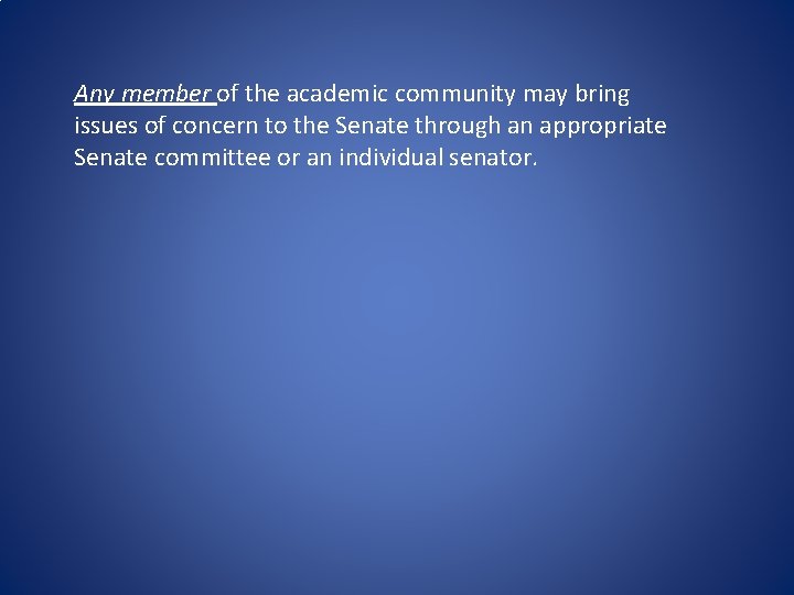 Any member of the academic community may bring issues of concern to the Senate