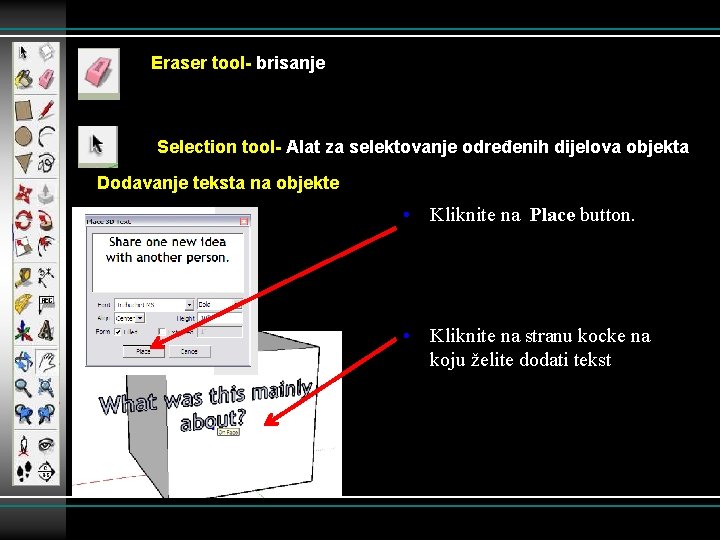 Eraser tool- brisanje Selection tool- Alat za selektovanje određenih dijelova objekta Dodavanje teksta na