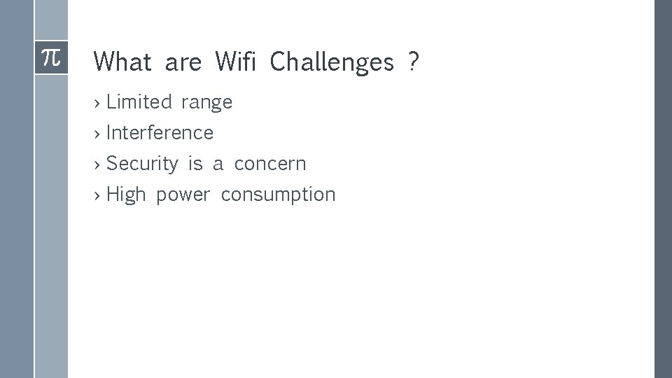 What are Wifi Challenges ? › Limited range › Interference › Security is a