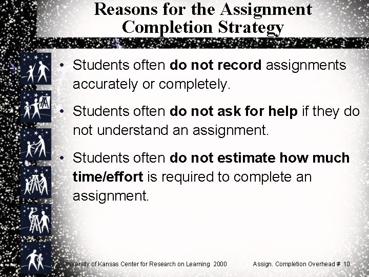 Reasons for the Assignment Completion Strategy • Students often do not record assignments accurately