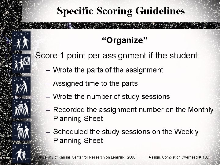 Specific Scoring Guidelines “Organize” Score 1 point per assignment if the student: – Wrote