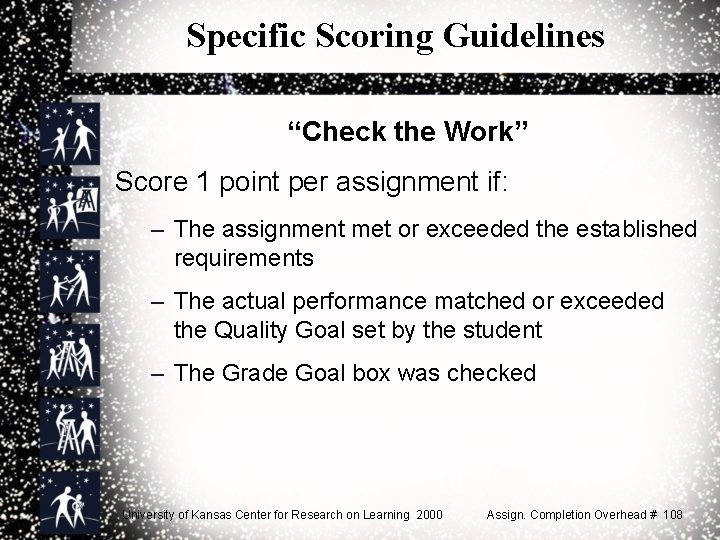 Specific Scoring Guidelines “Check the Work” Score 1 point per assignment if: – The