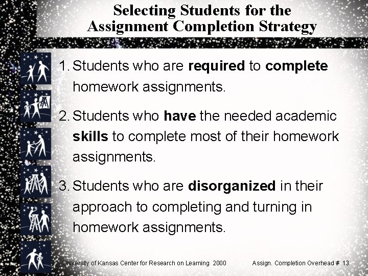 Selecting Students for the Assignment Completion Strategy 1. Students who are required to complete