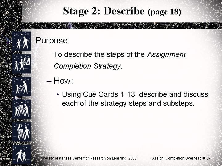 Stage 2: Describe (page 18) Purpose: To describe the steps of the Assignment Completion