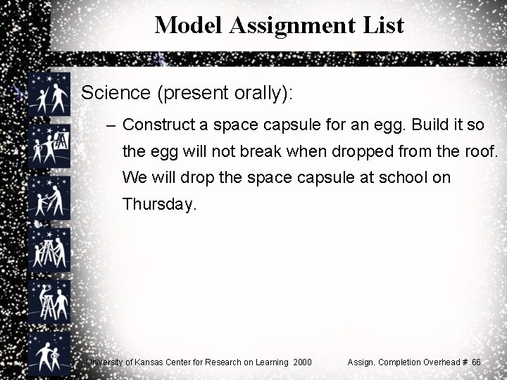 Model Assignment List Science (present orally): – Construct a space capsule for an egg.