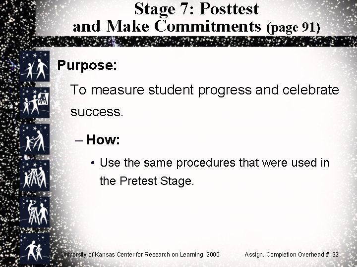 Stage 7: Posttest and Make Commitments (page 91) Purpose: To measure student progress and