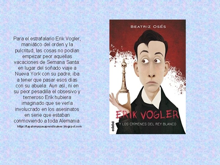 Para el estrafalario Erik Vogler, maniático del orden y la pulcritud, las cosas no