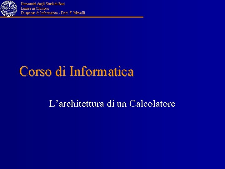 Università degli Studi di Bari Laurea in Chimica Di spense di Informatica - Dott.