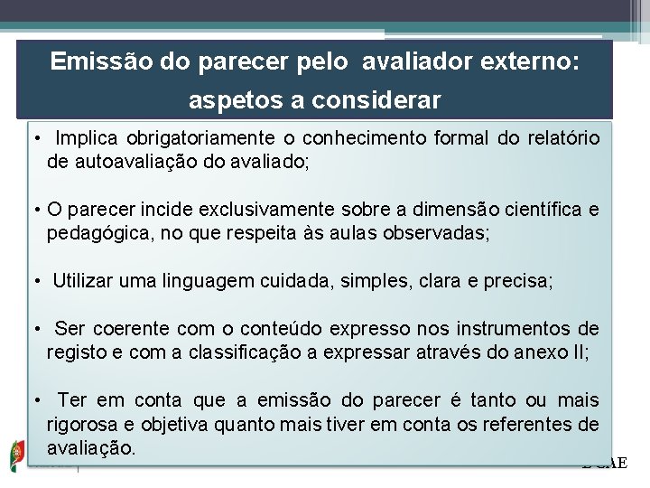 Emissão do parecer pelo avaliador externo: aspetos a considerar • Implica obrigatoriamente o conhecimento Emissão do parecer pelo avaliador externo: aspetos a considerar • Implica obrigatoriamente o conhecimento