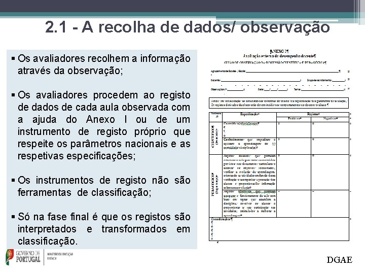 2. 1 - A recolha de dados/ observação § Os avaliadores recolhem a informação