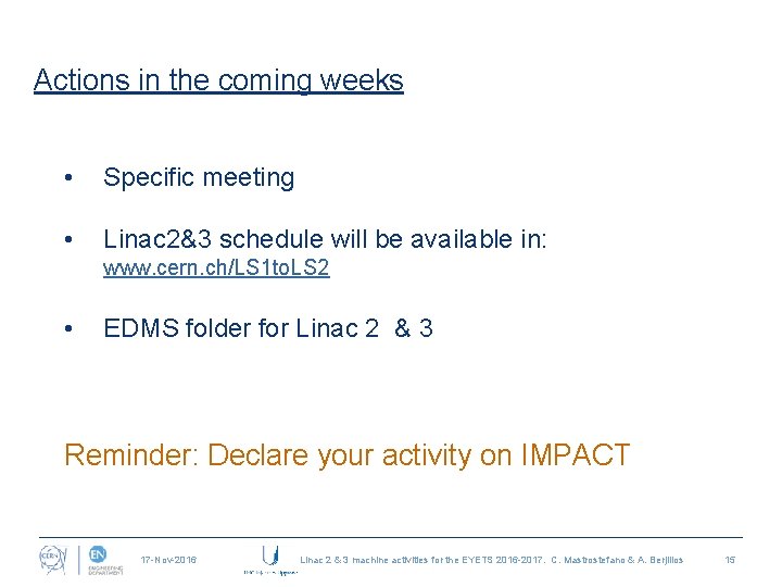 Actions in the coming weeks • Specific meeting • Linac 2&3 schedule will be