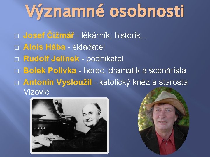 Významné osobnosti � � � Josef Čižmář - lékárník, historik, . . Alois Hába
