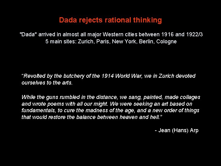 Dada rejects rational thinking "Dada" arrived in almost all major Western cities between 1916