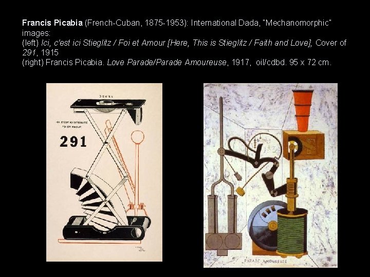 Francis Picabia (French-Cuban, 1875 -1953): International Dada, “Mechanomorphic” images: (left) Ici, c'est ici Stieglitz