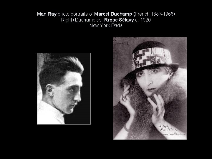 Man Ray photo portraits of Marcel Duchamp (French 1887 -1966) Right) Duchamp as Rrose