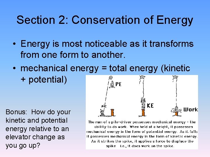 Section 2: Conservation of Energy • Energy is most noticeable as it transforms from