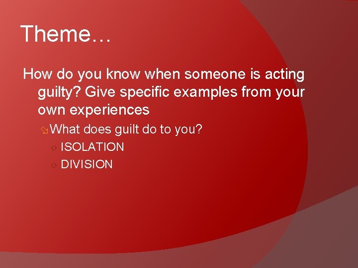 Theme… How do you know when someone is acting guilty? Give specific examples from