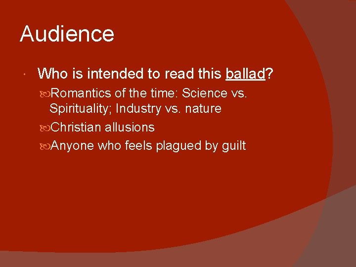 Audience Who is intended to read this ballad? Romantics of the time: Science vs.