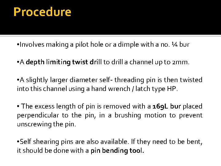 Procedure • Involves making a pilot hole or a dimple with a no. ¼