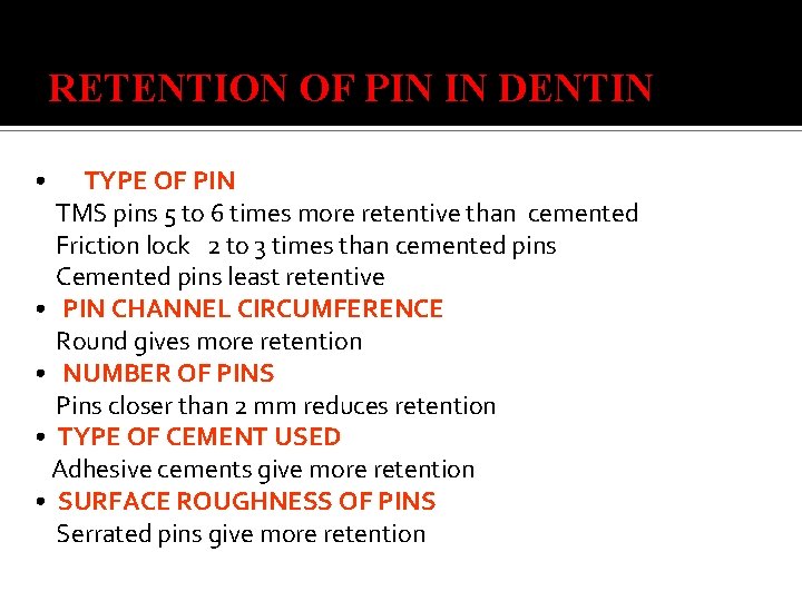 RETENTION OF PIN IN DENTIN • TYPE OF PIN TMS pins 5 to 6