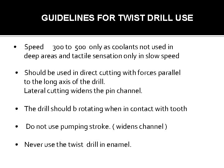 GUIDELINES FOR TWIST DRILL USE • Speed 300 to 500 only as coolants not