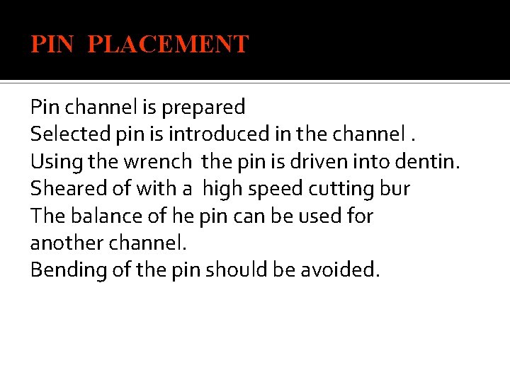 PIN PLACEMENT Pin channel is prepared Selected pin is introduced in the channel. Using