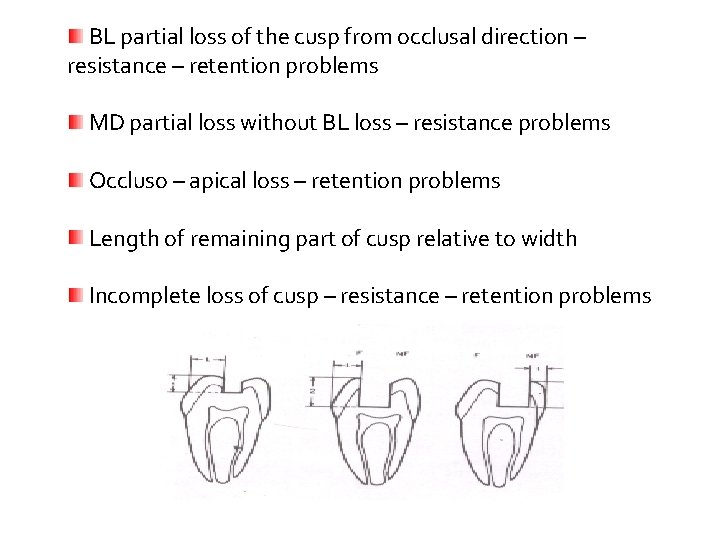 BL partial loss of the cusp from occlusal direction – resistance – retention problems