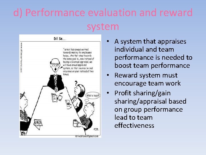 d) Performance evaluation and reward system • A system that appraises individual and team