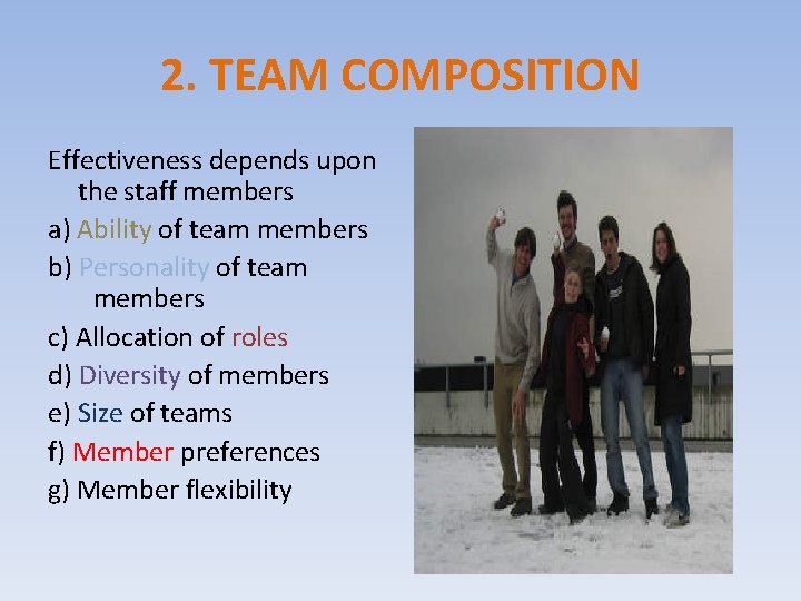 2. TEAM COMPOSITION Effectiveness depends upon the staff members a) Ability of team members