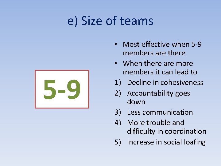 e) Size of teams 5 -9 • Most effective when 5 -9 members are