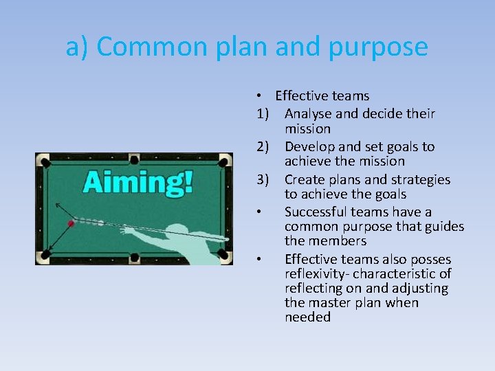 a) Common plan and purpose • Effective teams 1) Analyse and decide their mission