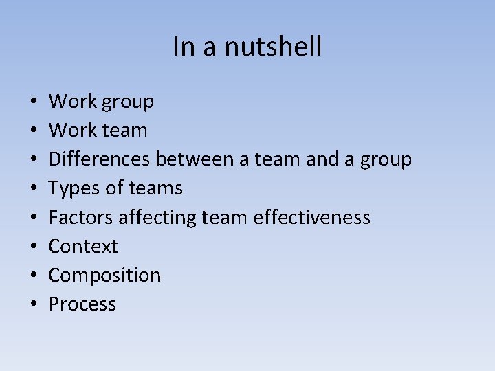 In a nutshell • • Work group Work team Differences between a team and