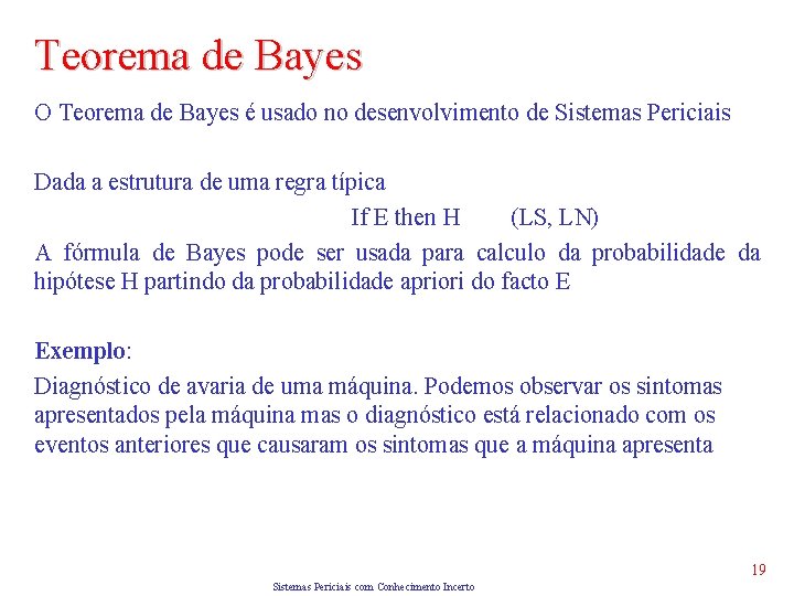 Teorema de Bayes O Teorema de Bayes é usado no desenvolvimento de Sistemas Periciais