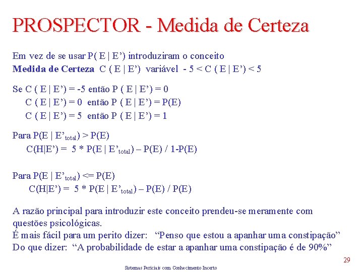 PROSPECTOR - Medida de Certeza Em vez de se usar P( E | E’)