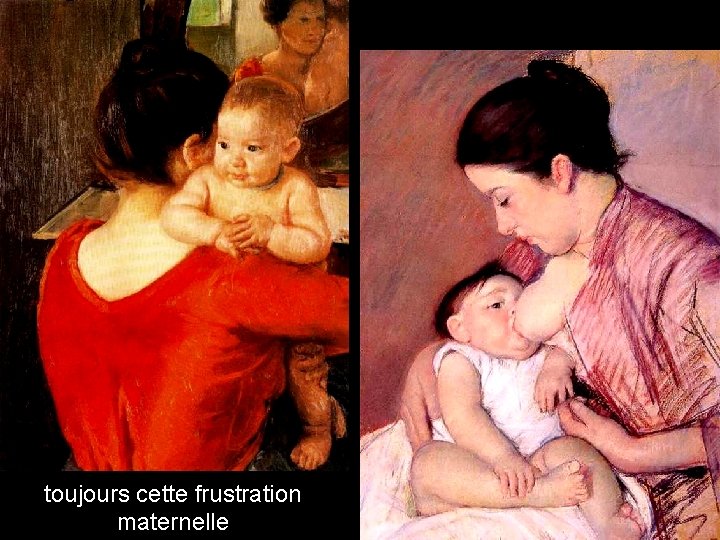toujours cette frustration maternelle toujours cette frustration maternelle