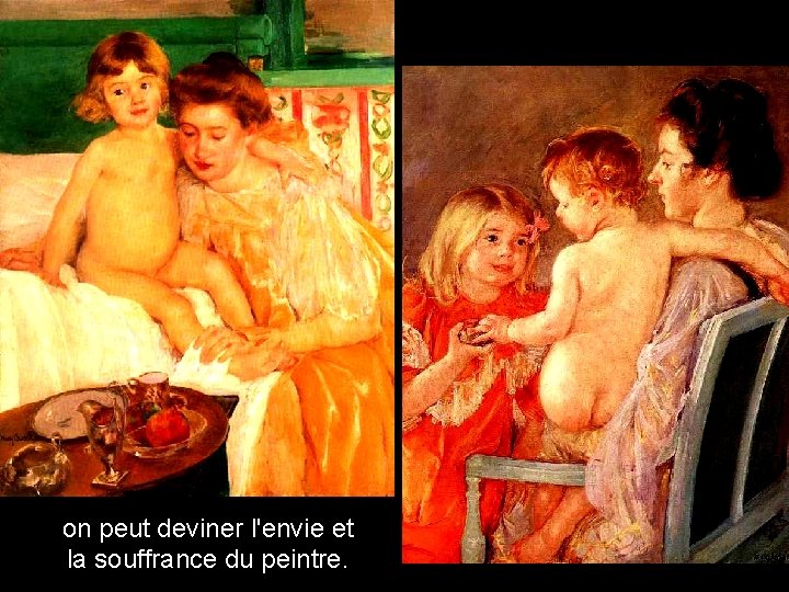 on peut deviner l'envie et la souffrance du peintre. on peut deviner l'envie et la souffrance du peintre.