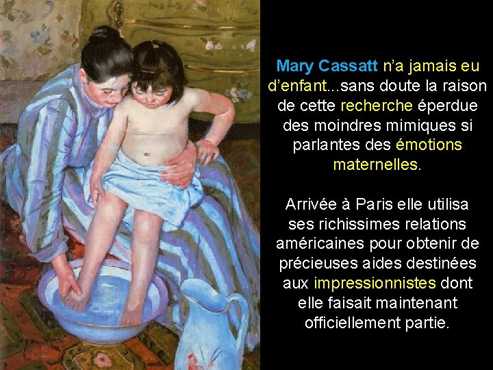 Mary Cassatt n’a jamais eu d’enfant. . . sans doute la raison de cette Mary Cassatt n’a jamais eu d’enfant. . . sans doute la raison de cette