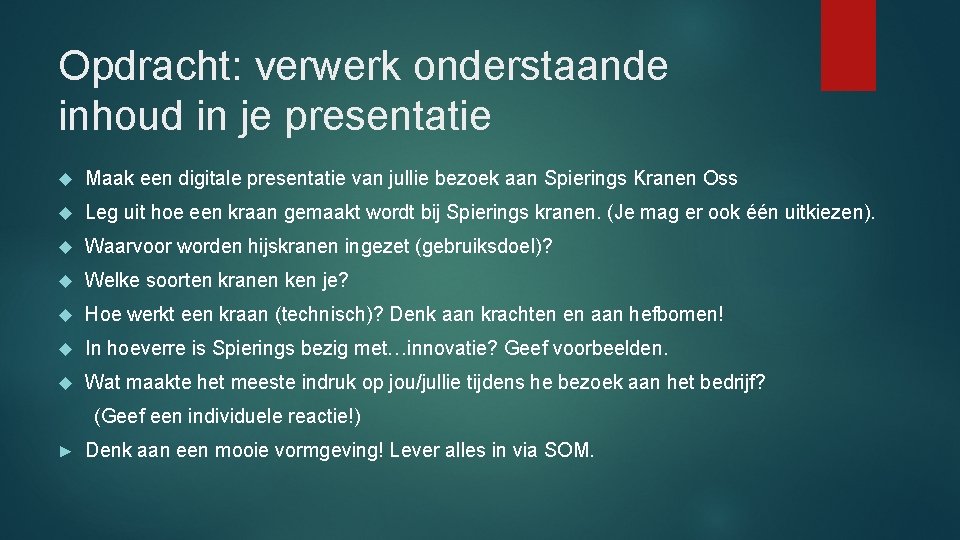 Opdracht: verwerk onderstaande inhoud in je presentatie Maak een digitale presentatie van jullie bezoek Opdracht: verwerk onderstaande inhoud in je presentatie Maak een digitale presentatie van jullie bezoek