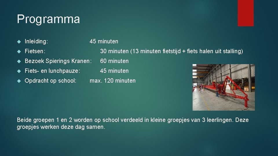 Programma Inleiding: 45 minuten Fietsen: 30 minuten (13 minuten fietstijd + fiets halen uit Programma Inleiding: 45 minuten Fietsen: 30 minuten (13 minuten fietstijd + fiets halen uit