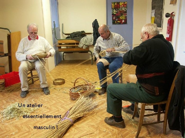  Un atelier essentiellement masculin ! 